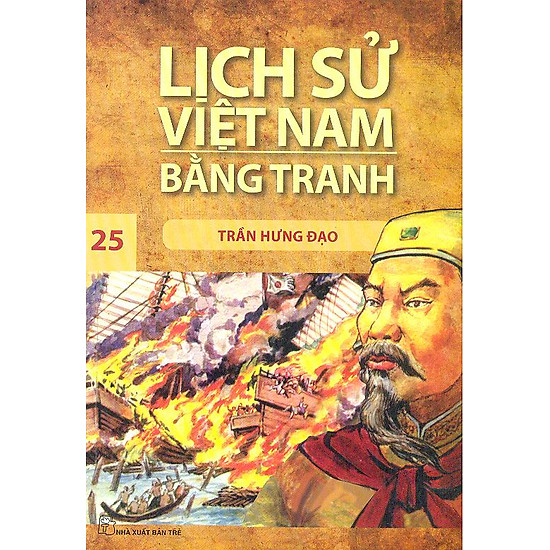 Lịch Sử Việt Nam Bằng Tranh Tập 25: Trần Hưng Đạo (Tái Bản)