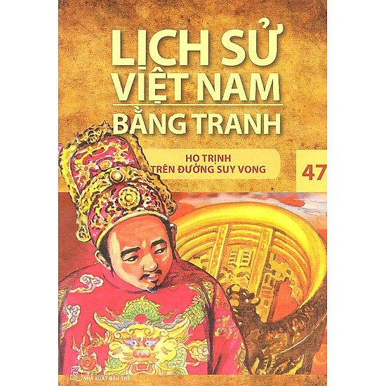 [Download sách] Lịch Sử Việt Nam Bằng Tranh Tập 47: Họ Trịnh Trên Đường Suy Vong