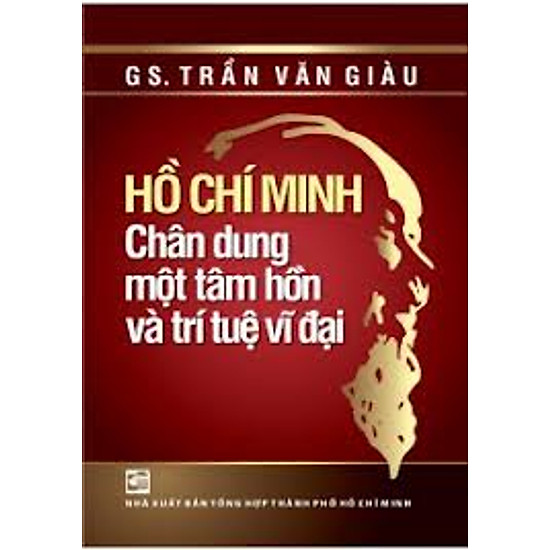 [Download Sách] Hồ Chí Minh - Chân Dung Một Tâm Hồn Và Trí Tuệ Vĩ Đại