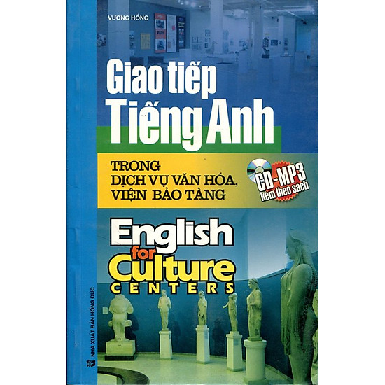 [Download Sách] Giao Tiếp Tiếng Anh Trong Dịch Vụ Văn Hóa, Viện Bảo Tàng (Kèm CD)