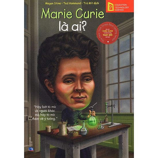 Bộ Sách Chân Dung Những Người Thay Đổi Thế Giới - Marie Curie Là Ai?
