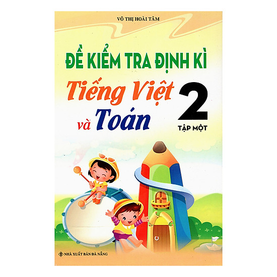 Đề Kiểm Tra Định Kì Tiếng Việt Và Toán 2 (Tập 1)