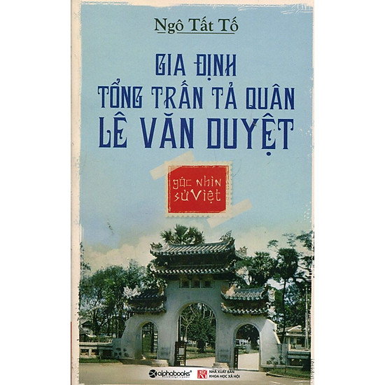 [Download Sách] Góc Nhìn Sử Việt - Gia Định Tổng Trấn Tả Quân Lê Văn Duyệt