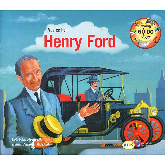 [Download Sách] Những Bộ Óc Vĩ Đại - Vua Xe Hơi Henry Ford