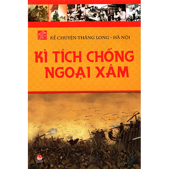 Kể Chuyện Thăng Long Hà Nội (Tập 2) - Kỳ Tích Chống Ngoại Xâm