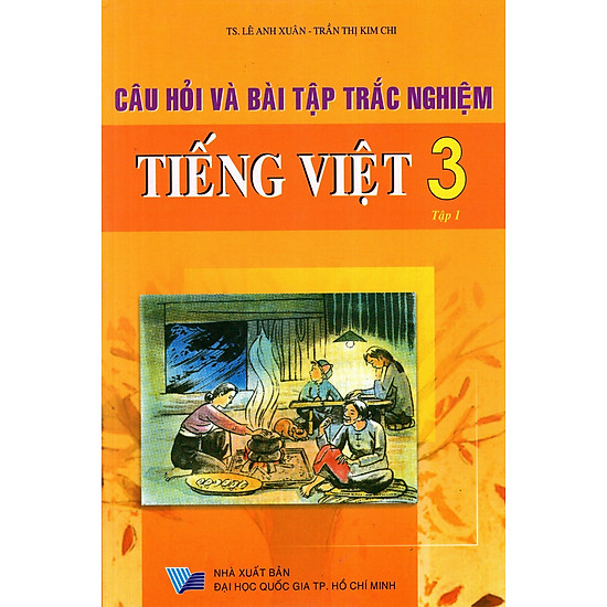 Câu Hỏi Và Bài Tập Trắc Nghiệm Tiếng Việt Lớp 3 (Tập 1)