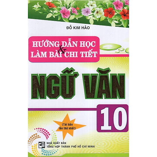 [Download Sách] Hướng Dẫn Học Và Làm Bài Chi Tiết Ngữ Văn 10