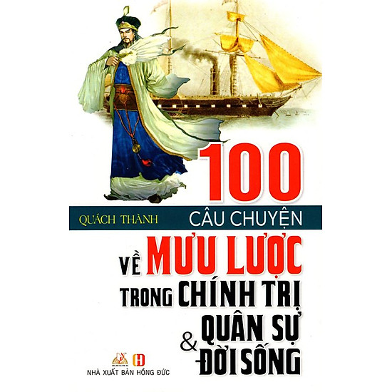 [Download Sách] 100 Câu Chuyện Về Mưu Lược Trong Chính Trị, Quân Sự & Đời Sống (Tái Bản)