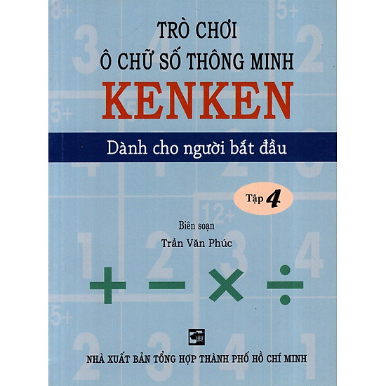 Trò Chơi Ô Chữ Số Thông Minh Kenken - Dành Cho Người Bắt Đầu (Tập 4)