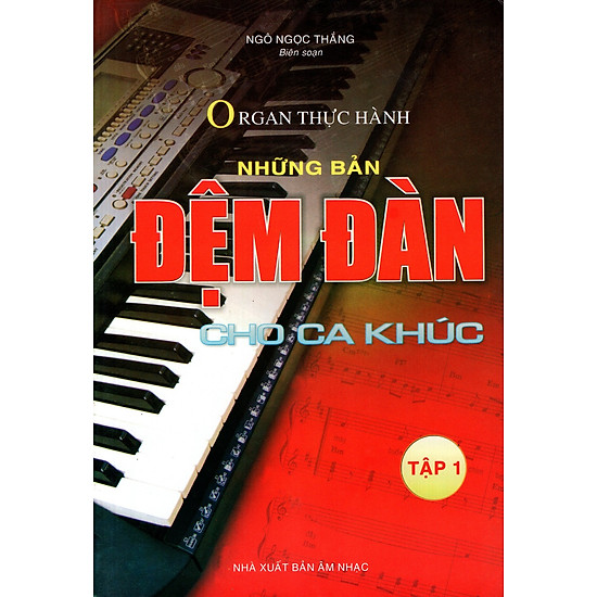 [Download Sách] Organ Thực Hành - Những Bản Đệm Đàn Cho Ca Khúc (Tập 1) - Kèm CD