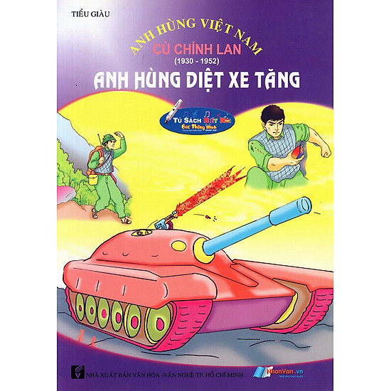 Anh Hùng Việt Nam: Cù Chính Lan - Anh Hùng Diệt Xe Tăng