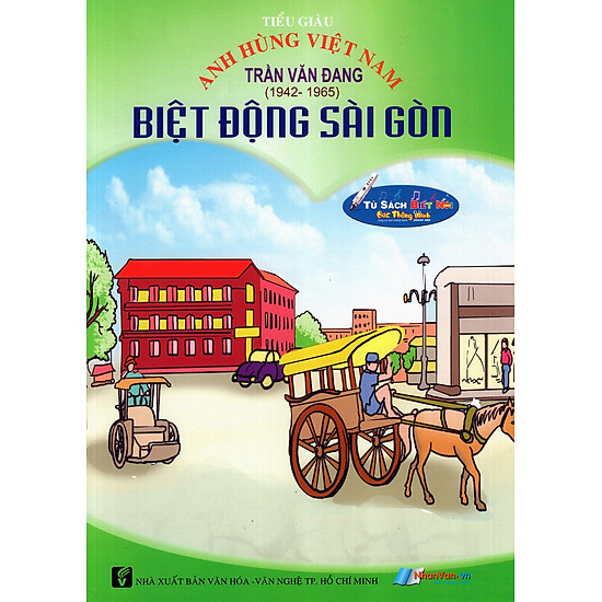 Anh Hùng Việt Nam: Trần Văn Đang - Biệt Động Sài Gòn
