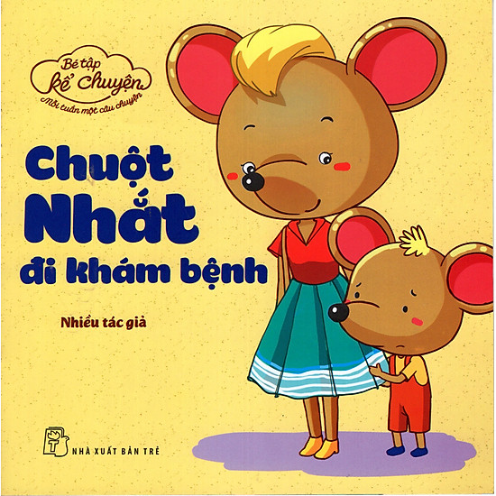 [Download Sách] Bé Tập Kể Chuyện - Chuột Nhắt Đi Khám Bệnh (Tái Bản)