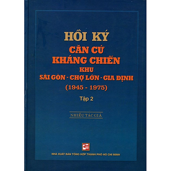 Hồi Ký Kháng Chiến Khu Sài Gòn - Chợ Lớn - Gia Định (1945-1975) - Tập 2