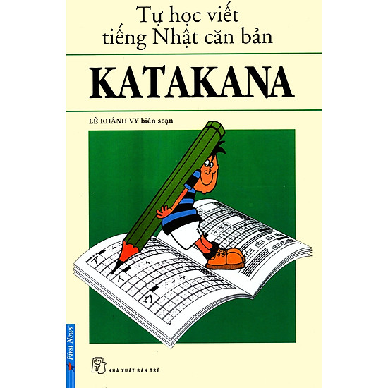 Tự Học Viết Tiếng Nhật Căn Bản Katakana (Tái Bản 2016)