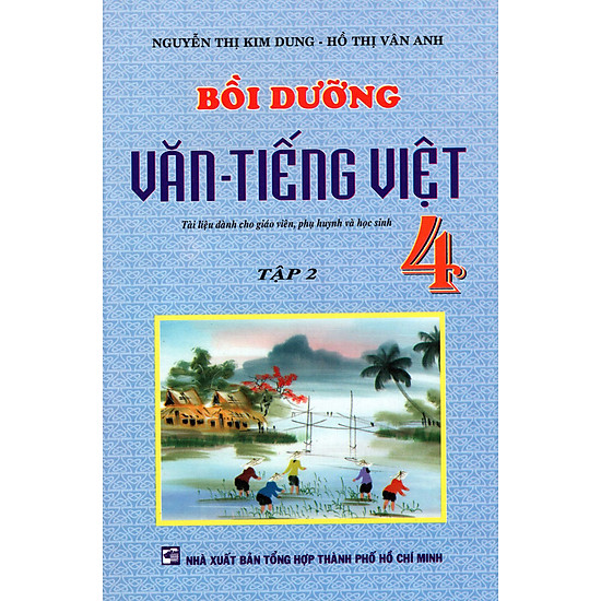 Bồi Dưỡng Văn - Tiếng Việt Lớp 4 (Tập 2) (Tái Bản 2015)