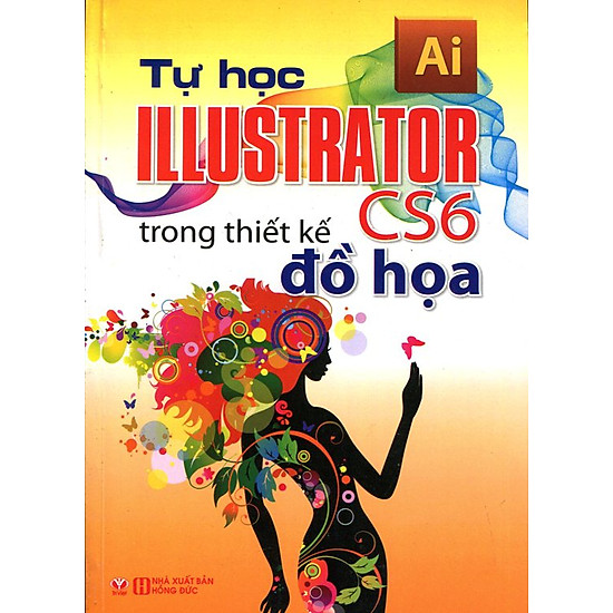 [Download Sách] Tự Học Illustrator CS6 Trong Thiết Kế Đồ Họa