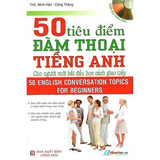 50 Tiêu Điểm Đàm Thoại Tiếng Anh Cho Người Mới Bắt Đầu Học Cách Giao Tiếp (Kèm CD)
