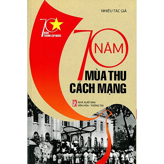 70 Năm Thành Lập Nước - 70 Năm Mùa Thu Cách Mạng