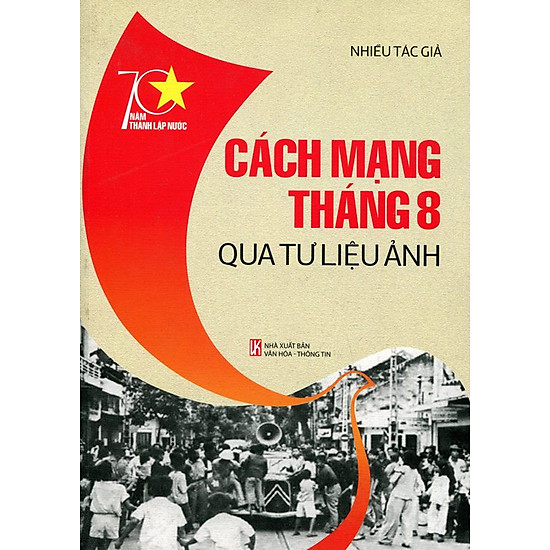 [Download Sách] 70 Năm Thành Lập Nước - Cách Mạng Tháng Tám Qua Tư Liệu Ảnh