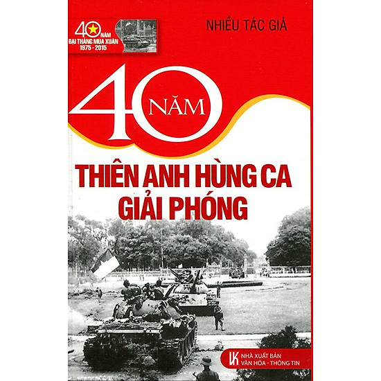 40 Năm Thiên Anh Hùng Ca Giải Phóng