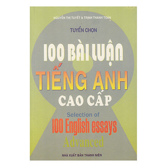Tuyển Chọn 100 Bài Luận Tiếng Anh Cao Cấp