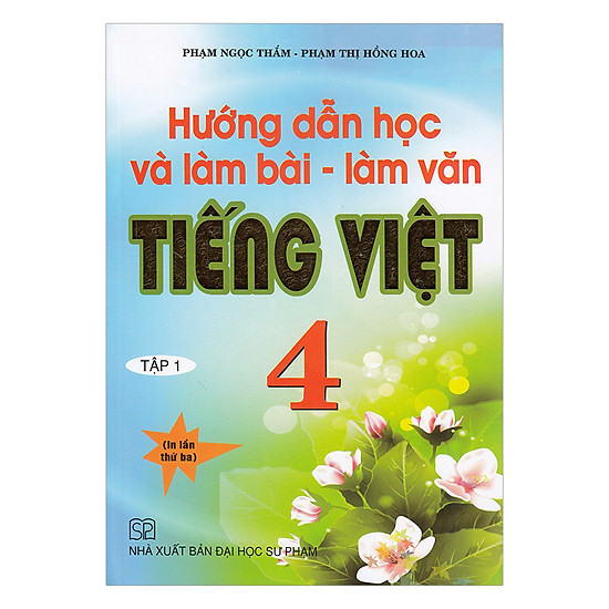 [Download Sách] Hướng Dẫn Học Và Làm Bài - Làm Văn Tiếng Việt Lớp 4 (Tập 1)