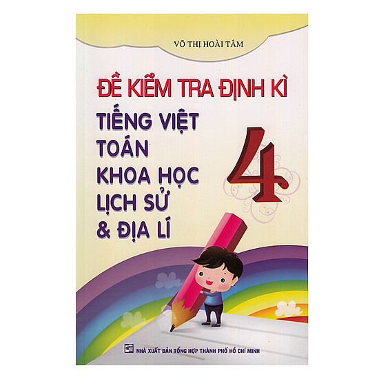 [Download Sách] Đề Kiểm Tra Định Kỳ Tiếng Việt -Toán - Khoa Học - Lịch Sử - Địa Lý Lớp 4