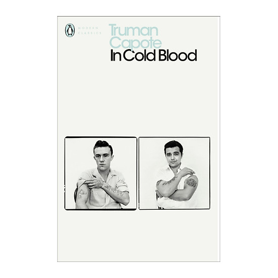 In Cold Blood : A True Account Of A Multiple Murder And Its Consequences (Penguin Modern Classics)