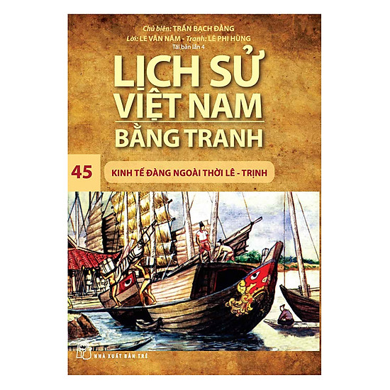 Lịch Sử Việt Nam Bằng Tranh - Kinh Tế Đàng Ngoài Thời Lê – Trịnh - Tập 45 (Tái Bản)