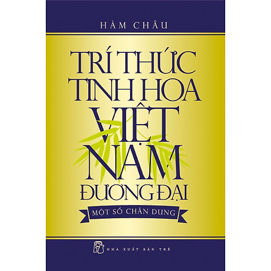 [Download sách] Trí Thức Tinh Hoa Việt Nam Đương Đại - Một Số Chân Dung