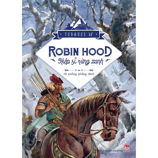 Robin Hood - Hiệp Sĩ Rừng Xanh (Ấn Bản Kỉ Niệm 60 Năm NXB Kim Đồng)