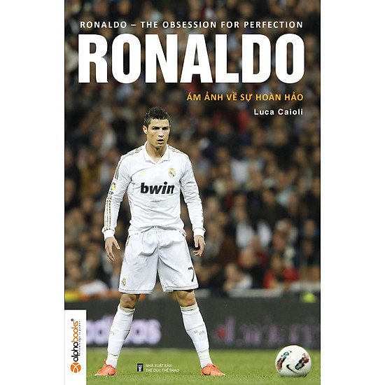 Bộ Sách Bóng Đá- C.Ronaldo- Ám Ảnh Về Sự Hoàn Hảo