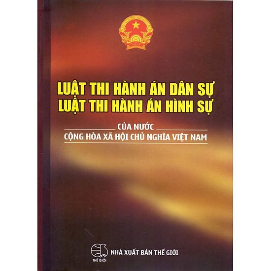 Luật Thi Hành Án Dân Sự - Luật Thi Hành Án Hình Sự Của Nước Cộng Hòa Xã Hội Chủ Nghĩa Việt Nam (2016)