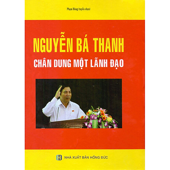 Nguyễn Bá Thanh - Chân Dung Một Lãnh Đạo