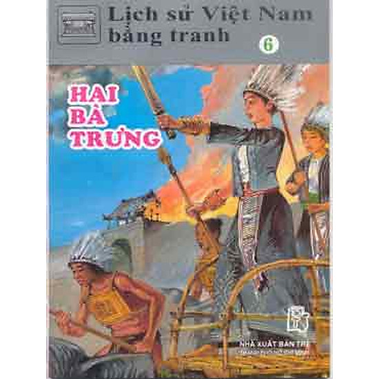 Lịch Sử Việt Nam Bằng Tranh Tập 6: Hai Bà Trưng (Tái Bản)