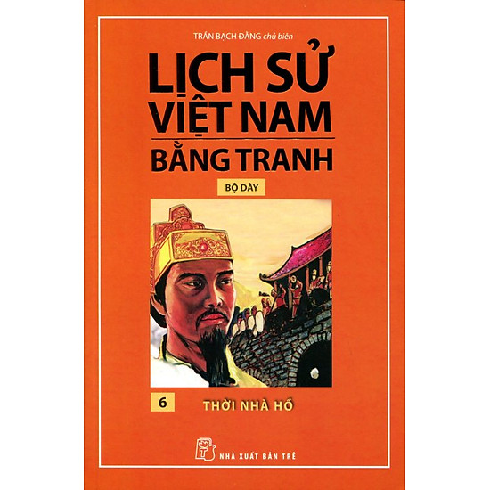 Lịch Sử Việt Nam Bằng Tranh (Tập 6) - Thời Nhà Hồ