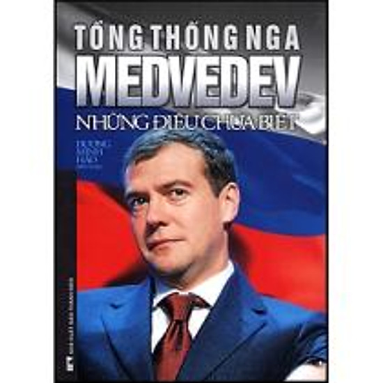 [Download Sách] Tổng Thống Nga Medvedev Những Điều Chưa Biết