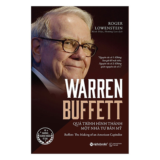 Warren Buffett - Quá Trình Hình Thành Một Nhà Tư Bản Mỹ (Tái Bản 2017)