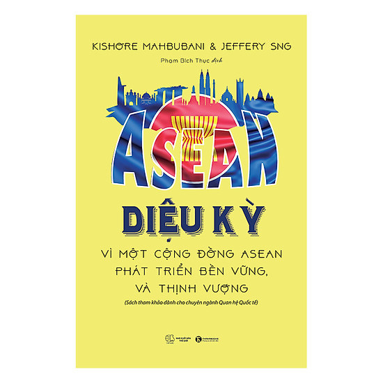 ASEAN Diệu Kỳ - Vì Một Cộng Đồng ASEAN Phát Triển Bền Vững Và Thịnh Vượng