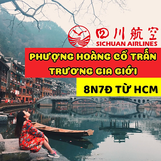 Tour 8N7Đ: HCM - Phượng Hoàng Cổ Trấn - Trương Gia Giới - Nam Ninh, KH 26/09, 24/10