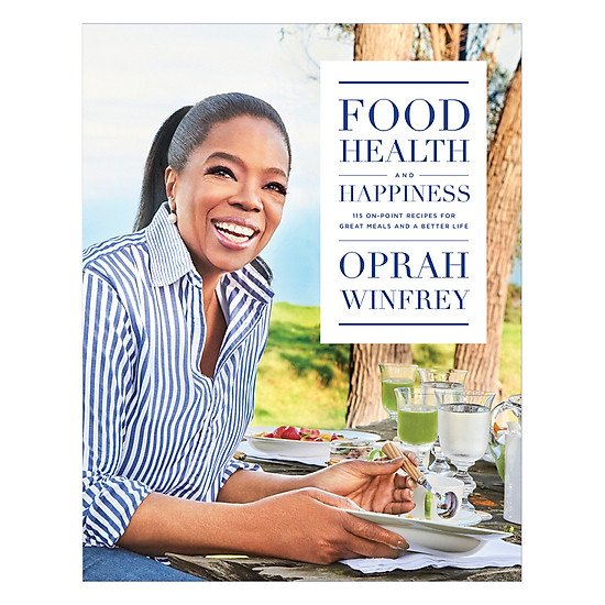 Food, Health, And Happiness: 115 On-Point Recipes For Great Meals And A Better Life