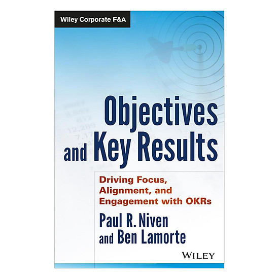 Objectives And Key Results: Driving Focus, Alignment, And Engagement With OKRs
