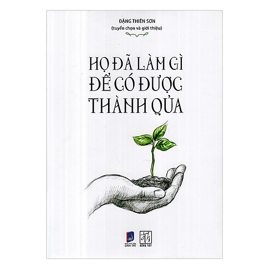 Họ Đã Làm Gì Để Có Được Thành Quả