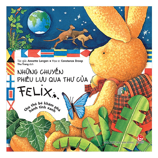 [Download Sách] Những Chuyến Phiêu Lưu Qua Thư Của Felix - Chú Thỏ Bé Khám Phá Hành Tinh Xanh