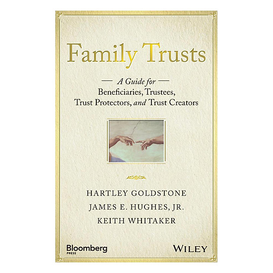 [Download Sách] Family Trusts: A Guide For Beneficiaries, Trustees, Trust Protectors, And Trust Creators