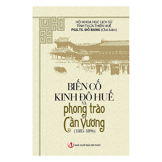 [Download Sách] Biến Cố Kinh Đô Huế Và Phong Trào Cần Vương (1885 - 1896)