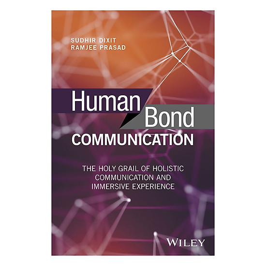 [Download Sách] Human Bond Communication: The Holy Grail Of Holistic Communication And Immersive Experience