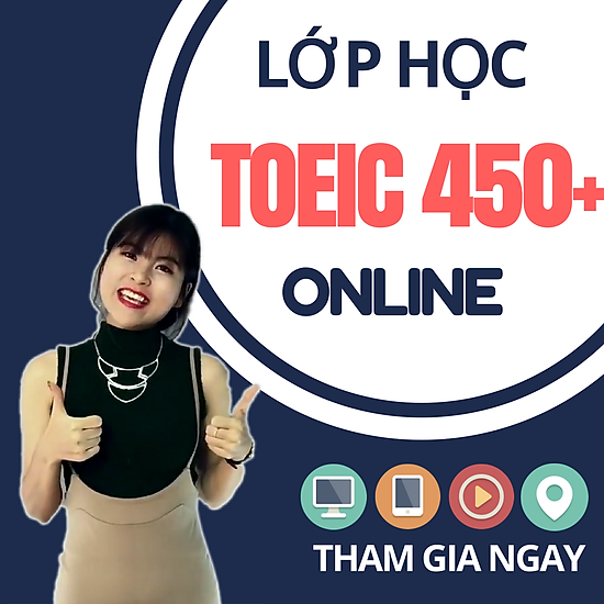 Khóa Học Online Luyện TOEIC 450+ (Cho Người Mất Gốc)
