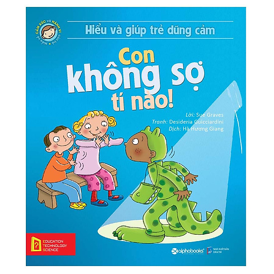 [Download Sách] Hiểu Về Cảm Xúc Và Hành Vi Của Trẻ - Con Không Sợ Tí Nào! (Hiểu Và Giúp Trẻ Dũng Cảm)